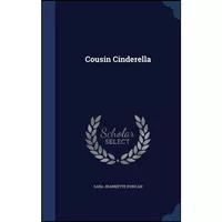 کتاب Cousin Cinderella اثر Sara Jeannette Duncan انتشارات Sagwan Press