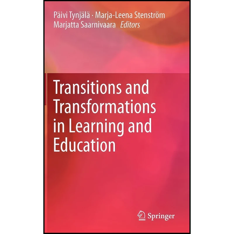 کتاب Transitions and Transformations in Learning and Education اثر جمعي از نويسندگان انتشارات Springer