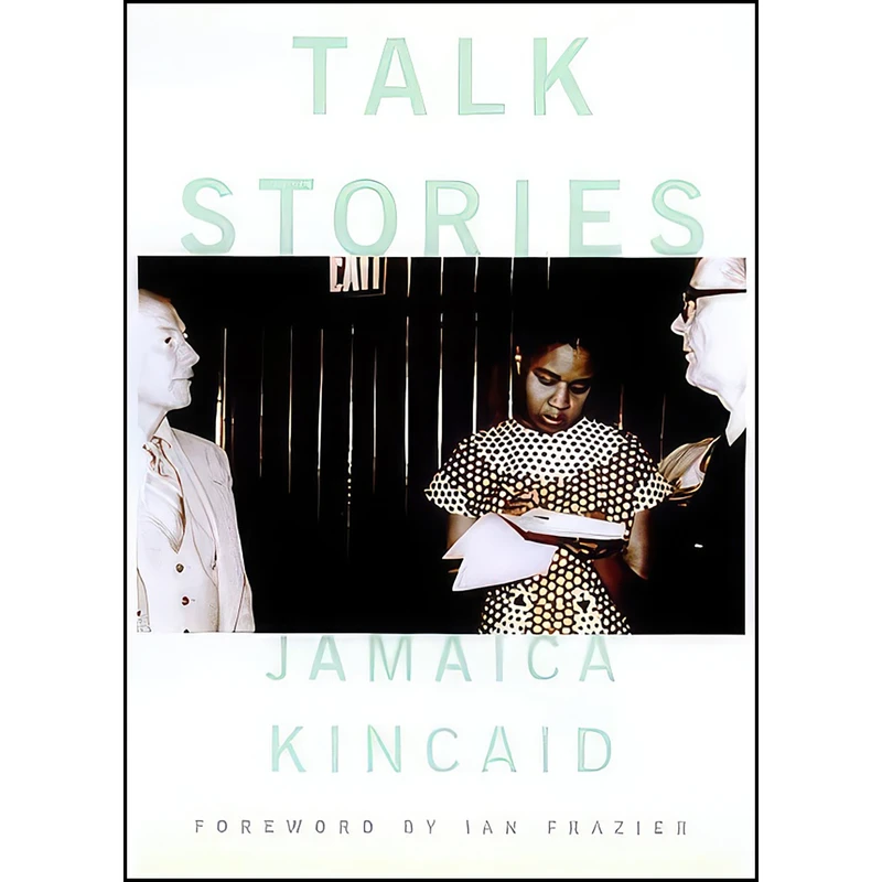 کتاب Talk Stories اثر Jamaica Kincaid and Ian Frazier انتشارات Farrar Straus & Giroux