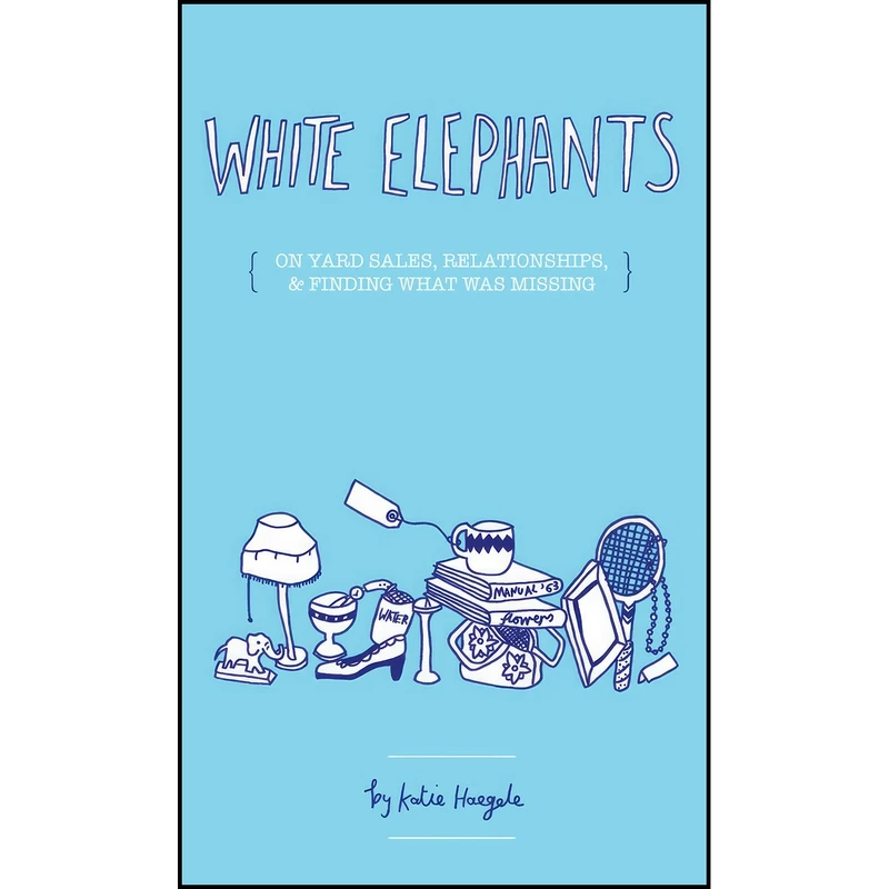 کتاب White Elephants اثر Katie Haegele انتشارات Microcosm Publishing