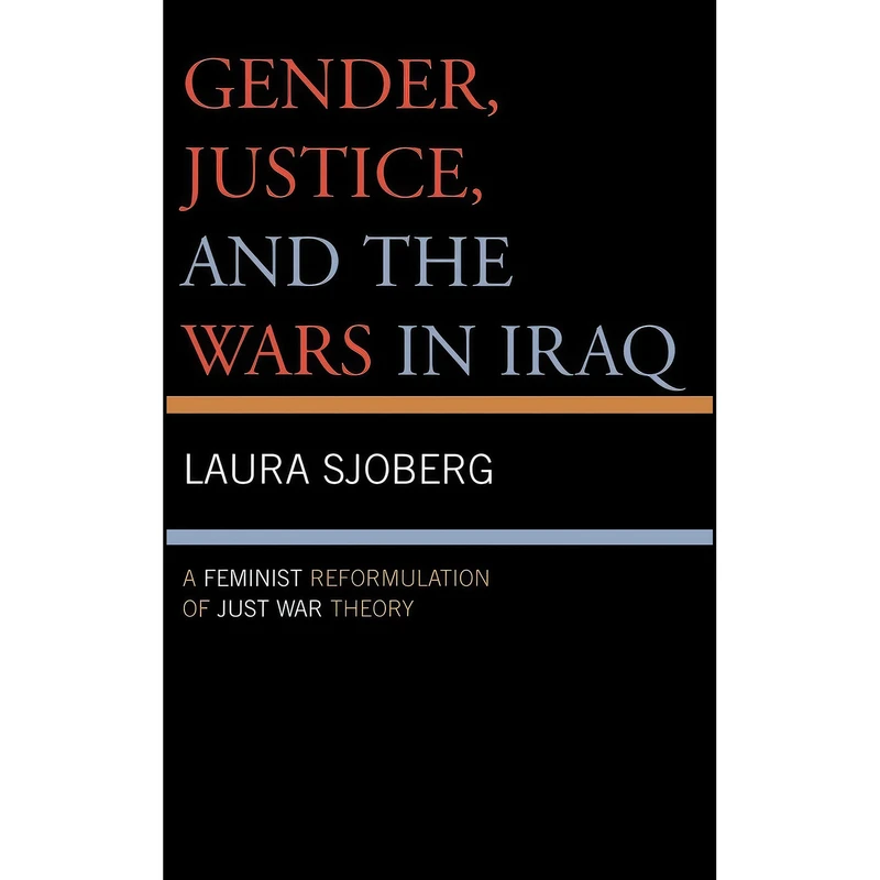 کتاب Gender, Justice, and the Wars in Iraq اثر Laura Sjoberg انتشارات Lexington Books