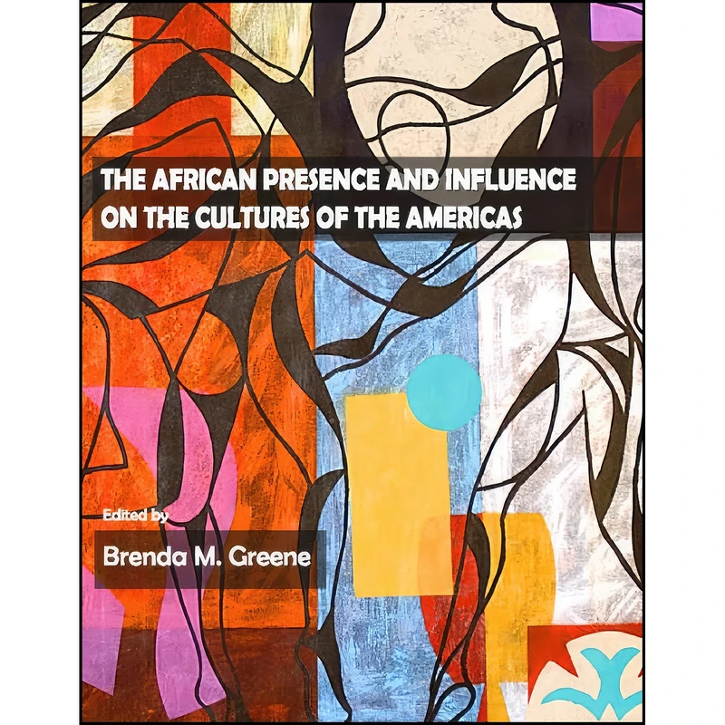 کتاب The African Presence and Influence on the Cultures of the Americas اثر Brenda M. Greene انتشارات Cambridge Scholars Publishing