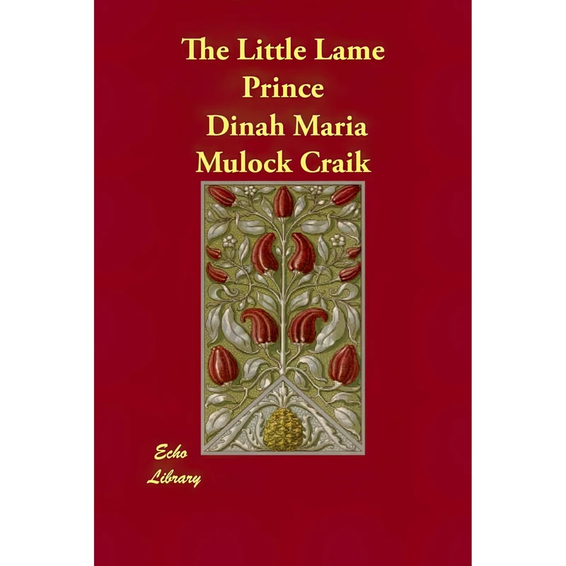 کتاب The Little Lame Prince اثر Dinah Maria Craik انتشارات Echo Library