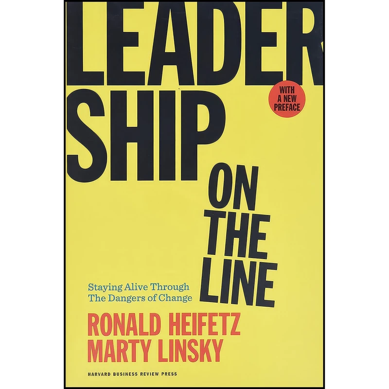 کتاب Leadership on the Line, With a New Preface اثر Ronald A. Heifetz and Marty Linsky انتشارات Harvard Business Review Press