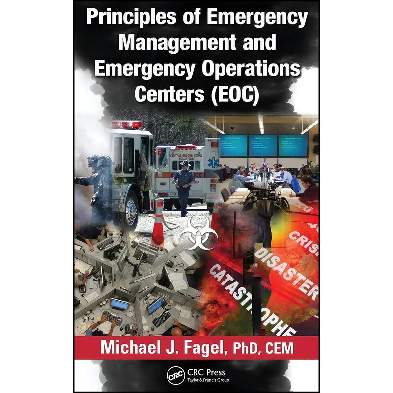 کتاب Principles of Emergency Management and Emergency Operations Centers  اثر Michael J. Fagel انتشارات CRC Press