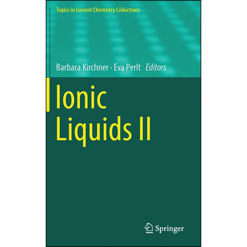 کتاب Ionic Liquids II اثر Barbara Kirchner and Eva Perlt انتشارات Springer