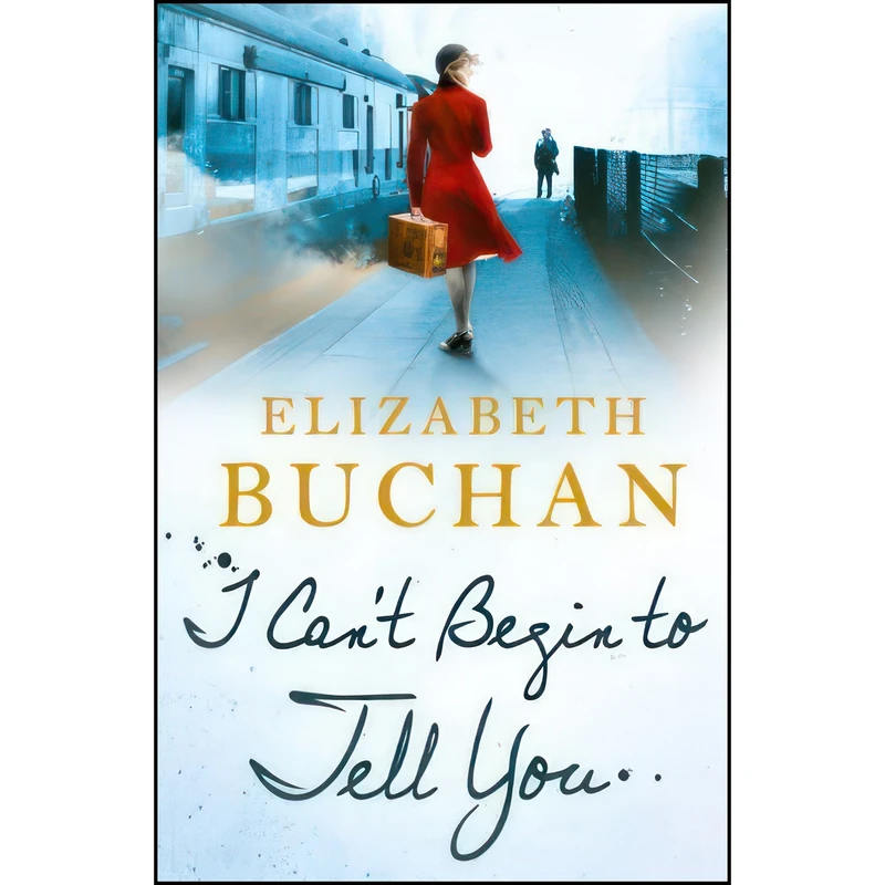 کتاب A I Cant Begin To Tell You اثر Elizabeth Buchan انتشارات Michael Joseph