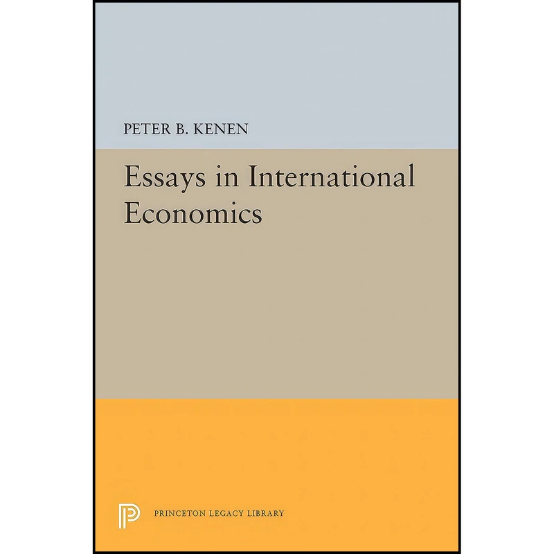 کتاب Essays in International Economics  اثر Peter B. Kenen انتشارات Princeton University Press