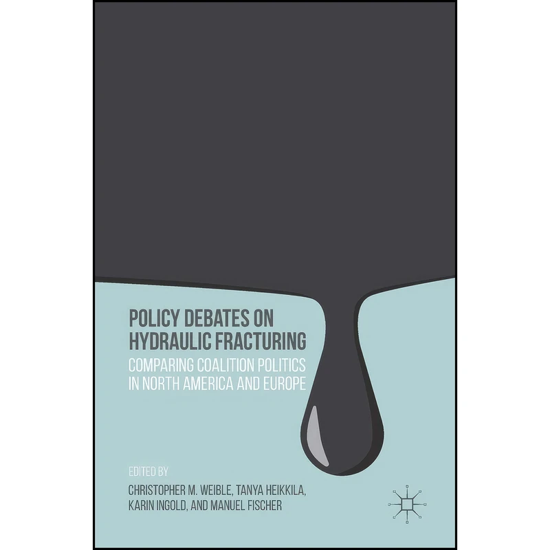 کتاب Policy Debates on Hydraulic Fracturing اثر جمعي از نويسندگان انتشارات Palgrave Macmillan