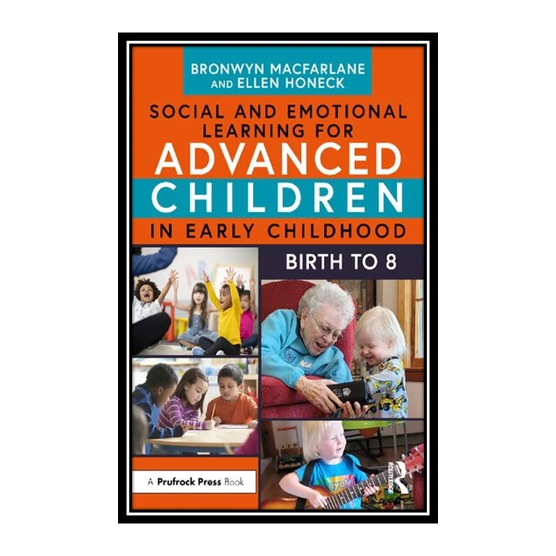 کتاب Social and Emotional Learning for Advanced Children in Early Childhood اثر Bronwyn MacFarlane and Ellen Honeck انتشارات مؤلفین طلایی