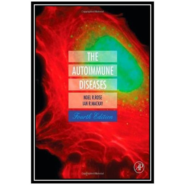 کتاب The Autoimmune Diseases اثر Ian R. Mackay and Noel Richard Rose انتشارات مؤلفین طلایی کتاب The Autoimmune Diseases اثر Ian R. Mackay and Noel Richard Rose انتشارات مؤلفین طلایی
