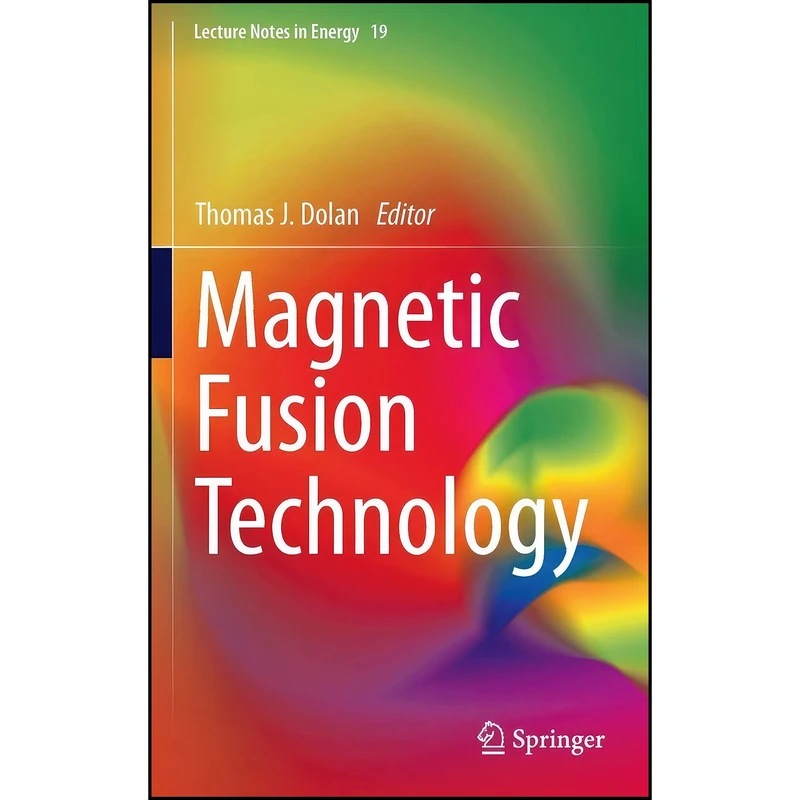 کتاب Magnetic Fusion Technology  اثر Ralph W. Moir and Martin J. Neumann انتشارات Springer
