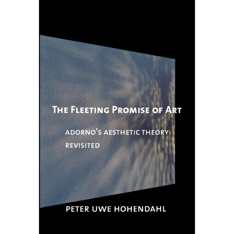 کتاب The Fleeting Promise of Art اثر Peter Uwe Hohendahl انتشارات Cornell University Press