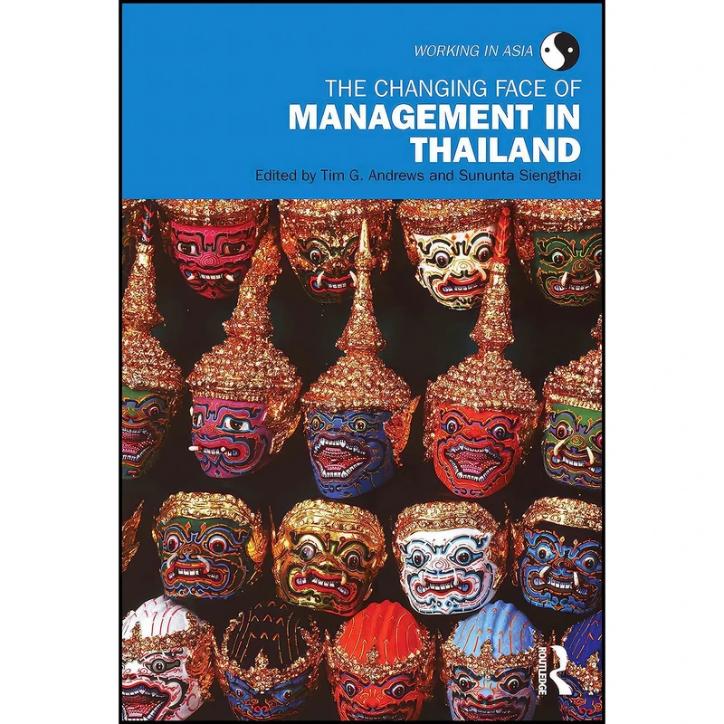 کتاب The Changing Face of Management in Thailand  اثر Tim Andrews and Sununta Siengthai انتشارات Routledge