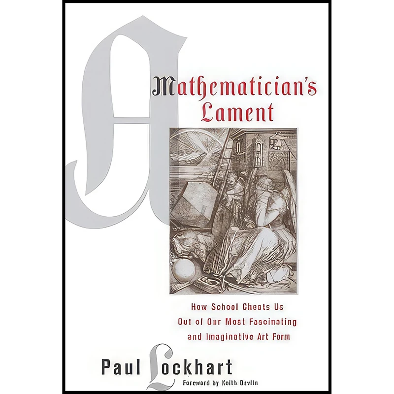 کتاب A Mathematician's Lament اثر Paul Lockhart and Keith Devlin انتشارات Bellevue Literary Press