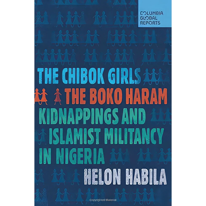 کتاب The Chibok Girls اثر Helon Habila انتشارات Columbia Global Reports