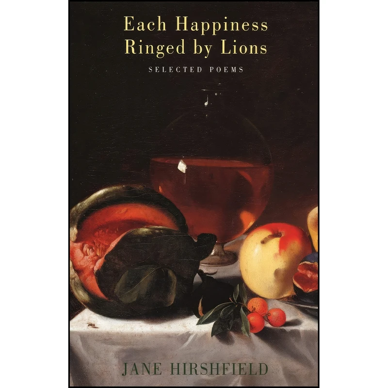 کتاب Each Happiness Ringed by Lions  اثر Jane Hirshfield انتشارات  Bloodaxe Books; 2005