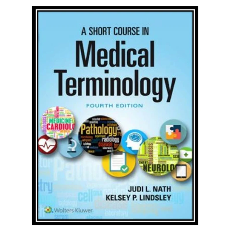 کتاب A Short Course in Medical Terminology اثر جمعی از نویسندگان انتشارات مؤلفین طلایی