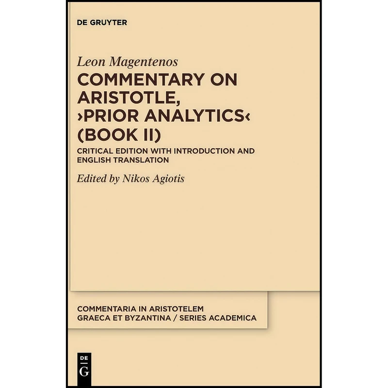 کتاب Commentary on Aristotle, Prior Analytics  اثر Leon Magentenos and  انتشارات De Gruyter