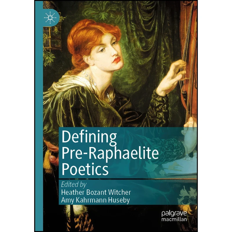کتاب Defining Pre-Raphaelite Poetics اثر جمعي از نويسندگان انتشارات تازه ها