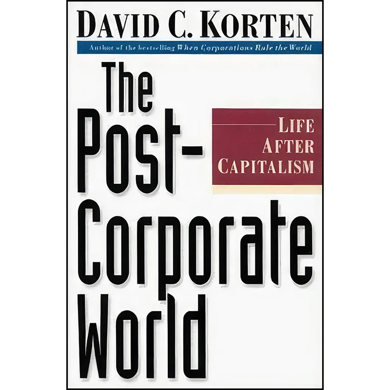 کتاب The Post-Corporate World اثر David C. Korten انتشارات Kumarian Press