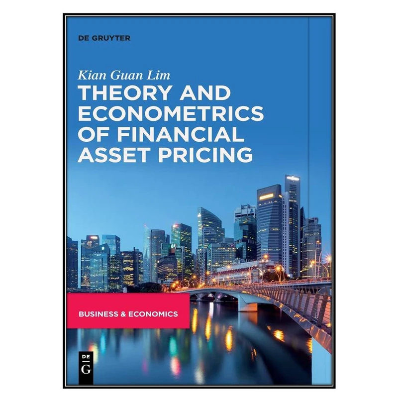  کتاب Theory and Econometrics of Financial Asset Pricing اثر Kian Guan Lim انتشارات مؤلفين طلايي
