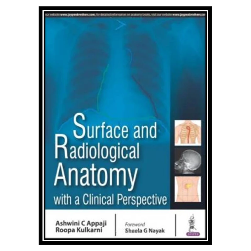 کتاب Surface and Radiological Anatomy with a Clinical Perspective اثر Ashwini C. Appaji انتشارات مؤلفین طلایی