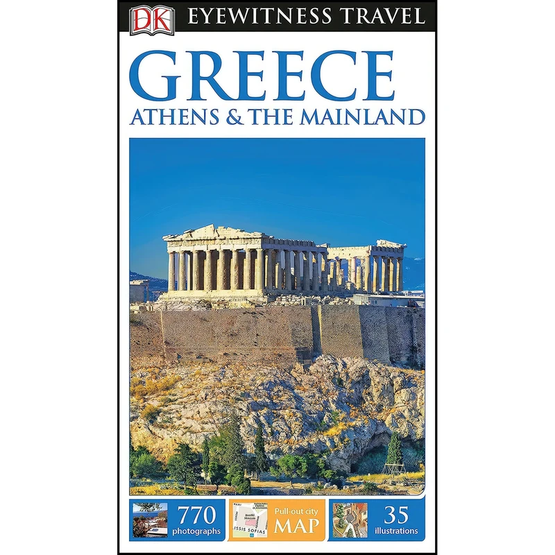 کتاب DK Eyewitness Greece, Athens and the Mainland  اثر Marc S. Dubin and DK انتشارات DK Eyewitness Travel