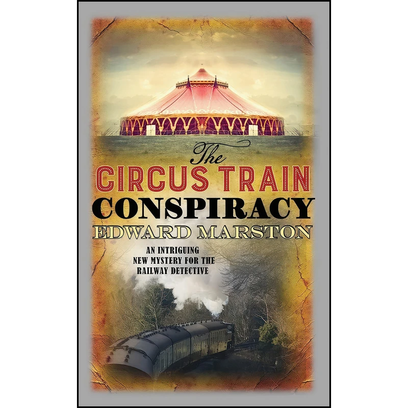 کتاب The Circus Train Conspiracy  اثر Edward Marston انتشارات Allison & Busby