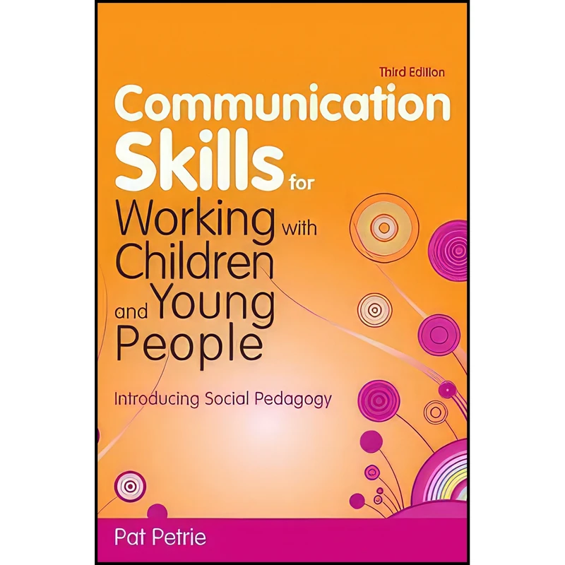 کتاب Communication Skills for Working with Children and Young People اثر Pat Petrie انتشارات Jessica Kingsley Publishers