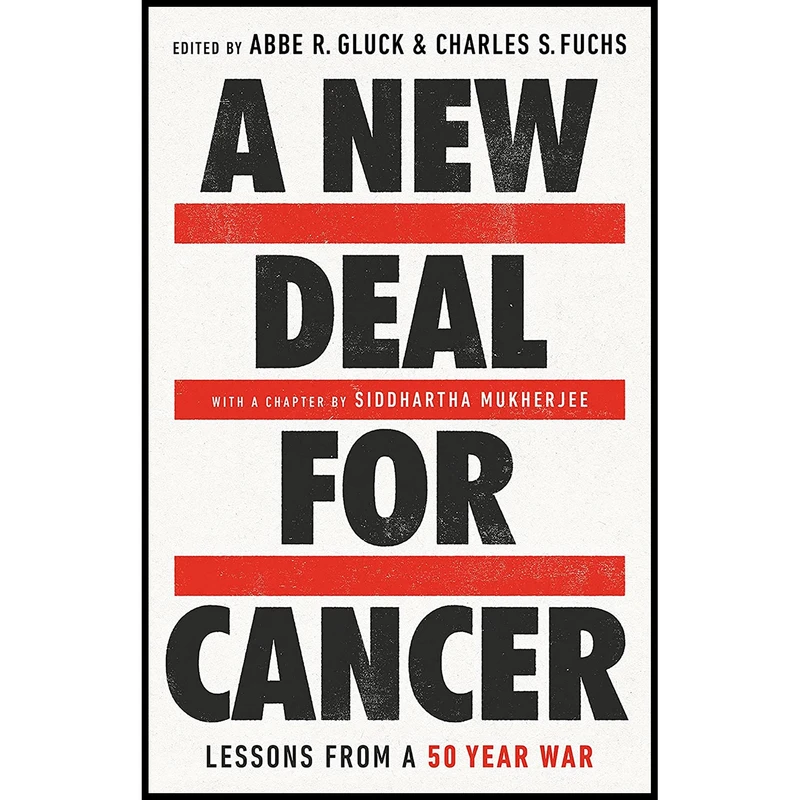 کتاب A New Deal for Cancer اثر Abbe R. Gluck and Charles S Fuchs انتشارات PublicAffairs