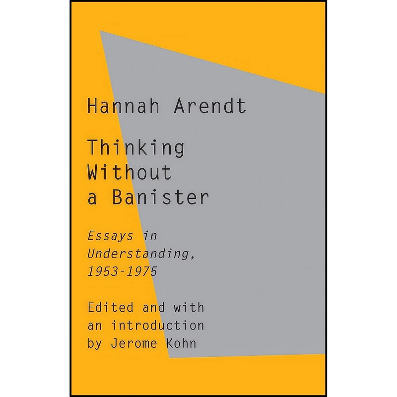 کتاب Thinking Without a Banister اثر Hannah Arendt and Jerome Kohn انتشارات Schocken