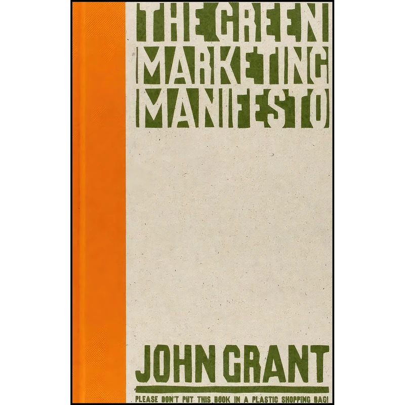 کتاب The Green Marketing Manifesto اثر John Grant انتشارات Wiley