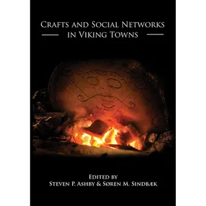 کتاب Crafts and Social Networks in Viking Towns اثر Stephen P. Ashby and S&oslash;ren Sindbaek انتشارات Oxbow Books