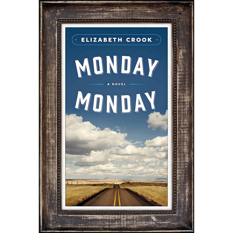 کتاب Monday, Monday اثر Elizabeth Crook انتشارات Sarah Crichton Books