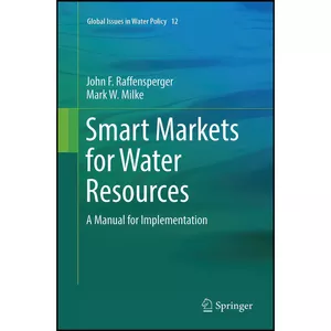کتاب Smart Markets for Water Resources اثر جمعي از نويسندگان انتشارات Springer