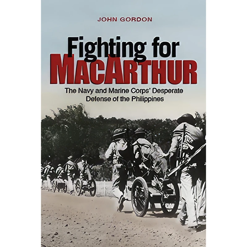 کتاب Fighting for MacArthur اثر John Gordon انتشارات Naval Institute Press