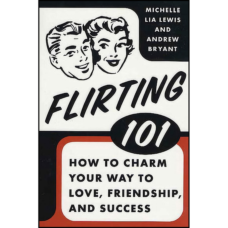 کتاب Flirting 101 اثر Michelle Lia Lewis and Andrew Bryant انتشارات تازه ها