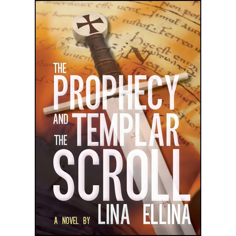 کتاب The Prophecy and the Templar Scroll اثر Lina Ellina انتشارات Armida Publications