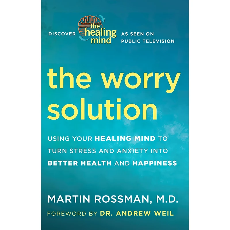 کتاب The Worry Solution اثر Martin Rossman M.D. and Andrew Weil M.D. انتشارات Harmony