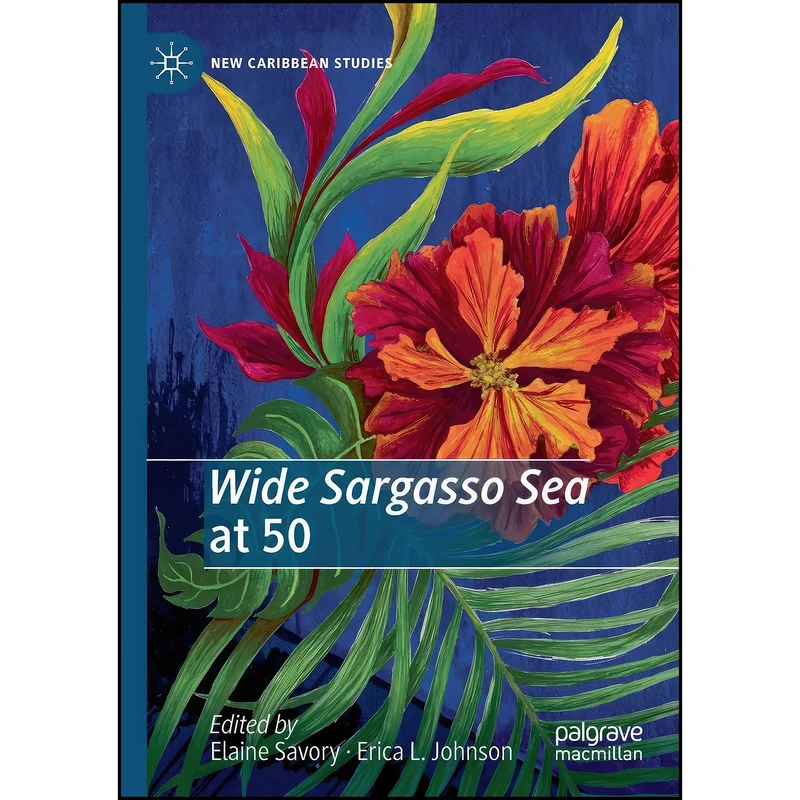 کتاب Wide Sargasso Sea at 50  اثر Elaine Savory and Erica L. Johnson انتشارات تازه ها