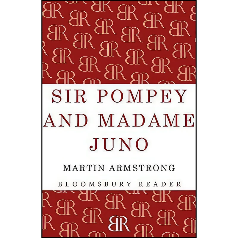 کتاب Sir Pompey and Madame Juno اثر Martin Armstrong انتشارات Bloomsbury Reader