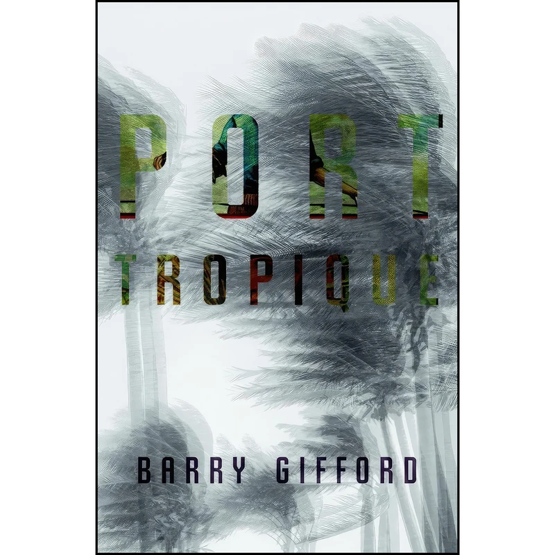 کتاب Port Tropique اثر Barry Gifford انتشارات Seven Stories Press