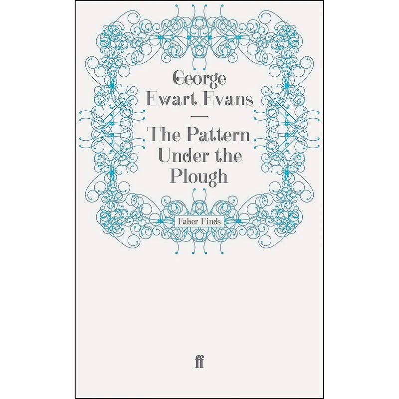کتاب The Pattern Under the Plough اثر George Ewart Evans and George Evans انتشارات Faber and Faber