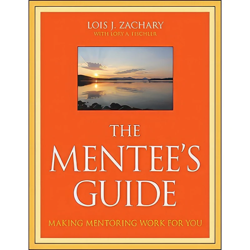 کتاب The Mentees Guide اثر Lois J. J. Zachary and Lory A. Fischler انتشارات Jossey-Bass