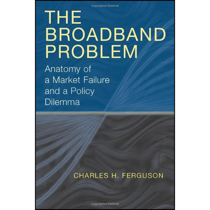 کتاب The Broadband Problem اثر Charles H. Ferguson انتشارات Brookings Institution Press