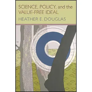 کتاب Science, Policy, and the Value-Free Ideal اثر Heather E. Douglas انتشارات University of Pittsburgh Press