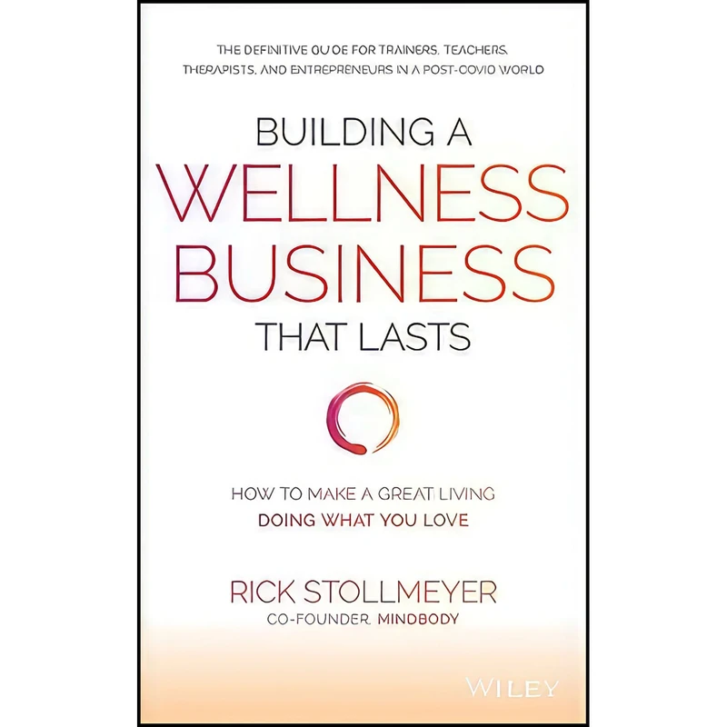 کتاب Building a Wellness Business That Lasts اثر Rick Stollmeyer انتشارات Wiley