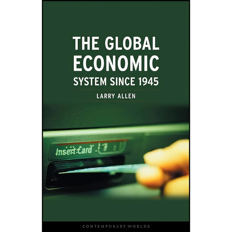 کتاب The Global Economic System since 1945  اثر Larry Allen انتشارات Reaktion Books