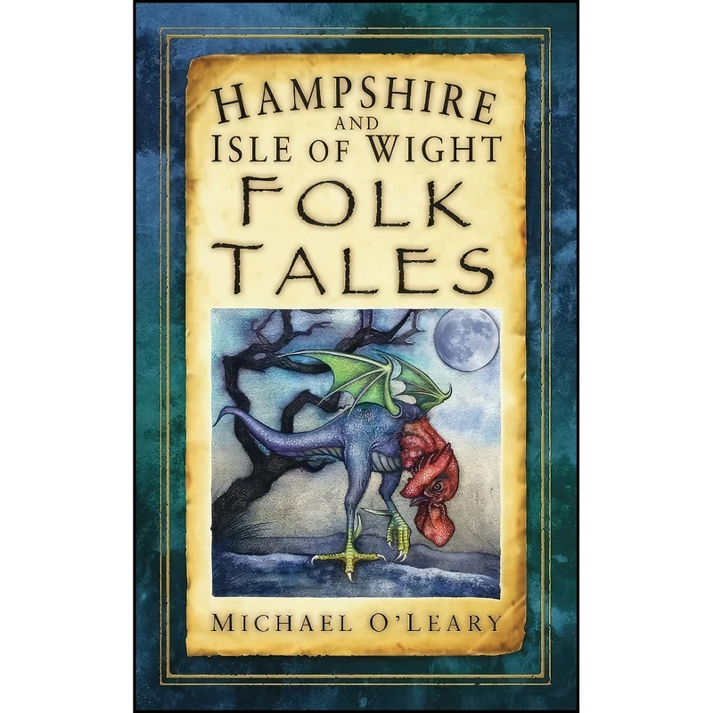 کتاب Hampshire and Isle of Wight Folk Tales  اثر Michael O Leary انتشارات تازه ها